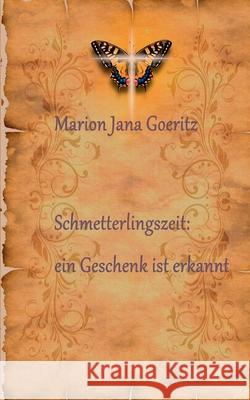 Schmetterlingszeit: ein Geschenk ist erkannt Goeritz, Marion Jana 9783751932820 Books on Demand