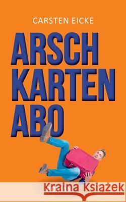 Arschkarten-Abo Carsten Eicke 9783751932950