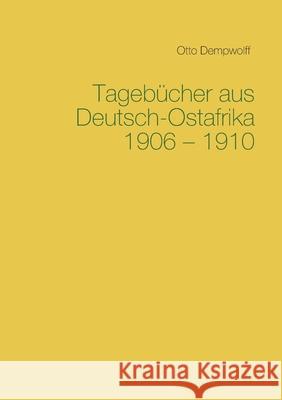 Tagebücher aus Deutsch-Ostafrika 1906-1910 Otto Dempwolff, Michael Duttge 9783751933469