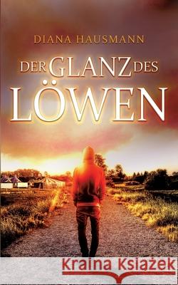 Der Glanz des Löwen Hausmann, Diana 9783751933650 Books on Demand