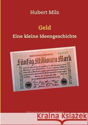 Geld: Eine kleine Ideengeschichte Milz, Hubert 9783751934343 Books on Demand