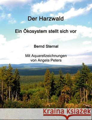 Der Harzwald - Ein Ökosystem stellt sich vor: Wald: Ein Lösungsbaustein für die Abschwächung des Klimawandels Sternal, Bernd 9783751936132