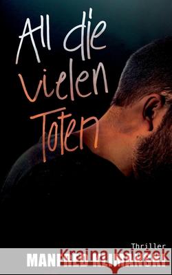 All die vielen Toten Manfred Klimanski 9783751936262