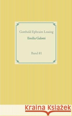 Emilia Galotti: Band 81 Gotthold Ephraim Lessing 9783751936927 Books on Demand