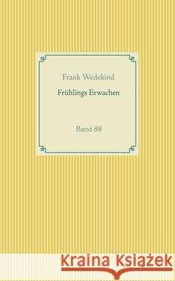 Frühlings Erwachen: Band 88 Frank Wedekind 9783751937337