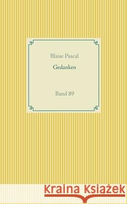 Gedanken: Band 89 Blaise Pascal 9783751937368 Books on Demand