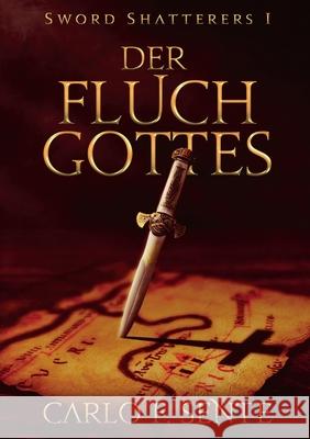 Der Fluch Gottes Carlo F Sente 9783751937542 Books on Demand