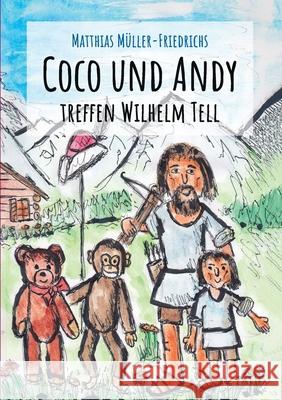 Coco und Andy treffen Wilhelm Tell M 9783751945189 Books on Demand