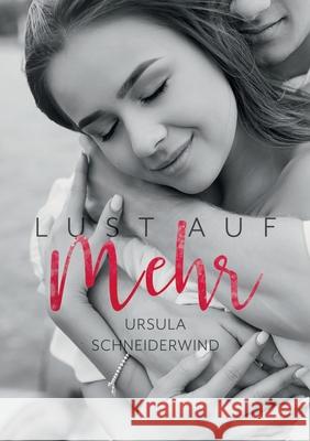 Lust auf mehr: Liebe im Alter Ursula Schneiderwind 9783751946995 Books on Demand