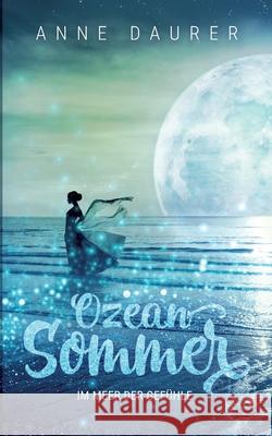Ozeansommer: Im Meer der Gefühle Anne Daurer 9783751948524 Books on Demand