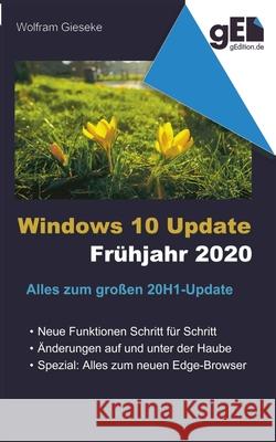 Windows 10 Update - Frühjahr 2020: Alles zum große 20H1-Update Wolfram Gieseke 9783751948814 Books on Demand