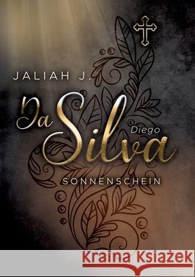 Da Silva 4: Sonnenschein (Diego) Jaliah J 9783751949514 Books on Demand