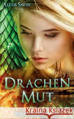 Drachenmut: Welt der Elemente 2 Alexis Snow 9783751951104