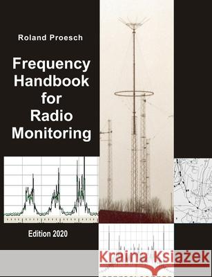 Frequency Handbook for Radio Monitoring HF : Edition 2020 Roland Proesch 9783751952194 Books on Demand