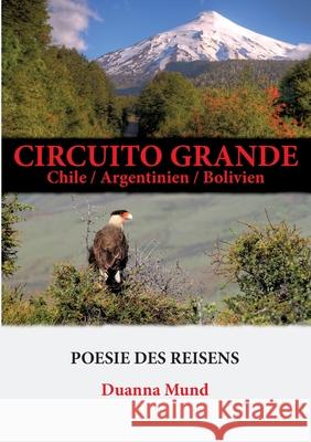 Circuito grande: Chile / Argentinien / Bolivien Mund, Duanna 9783751952378 Books on Demand