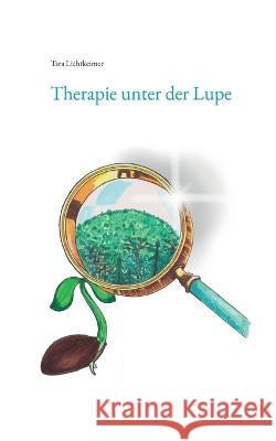 Therapie unter der Lupe Tara Lichtkeimer 9783751952828 Books on Demand