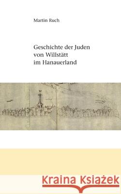 Geschichte der Juden von Willstätt im Hanauerland Martin Ruch 9783751953573 Books on Demand