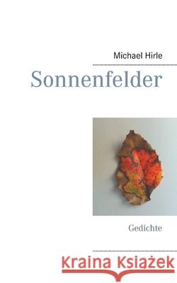 Sonnenfelder: Gedichte Hirle, Michael 9783751953764 Books on Demand