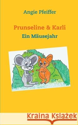 Prunseline & Karli: Ein Mäusejahr Pfeiffer, Angie 9783751954037