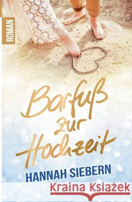 Barfuß zur Hochzeit Hannah Siebern 9783751954129 Books on Demand