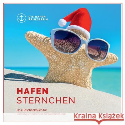 Hafensternchen: Das Geschenkbuch für Lieblingsmenschen zu Weihnachten! Die Hafenprinzessin 9783751955010 Books on Demand