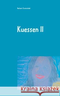 Kuessen II: Best of Gedichte Herbert Turetschek 9783751955256 Books on Demand