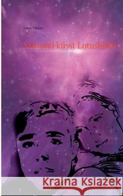 Samurai küsst Lotusblüte Wäcken, Esther 9783751955300 Books on Demand