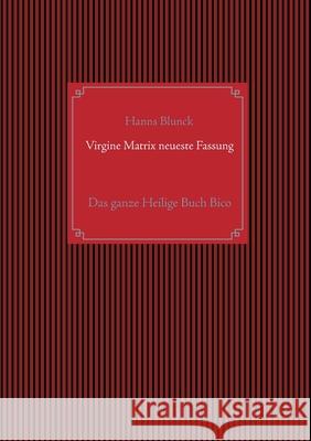 Virgine Matrix neueste Fassung: Das ganze Heilige Buch Bico Blunck, Hanns 9783751955515