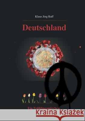 Deutschland: Ein Fühlingsmärchen Klaus Jörg Ruff 9783751957120 Books on Demand
