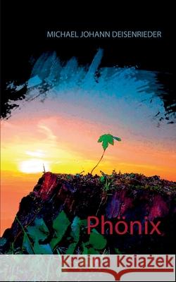 Phönix Michael Johann Deisenrieder 9783751957861