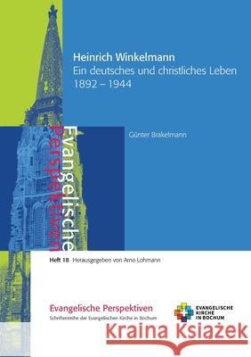Heinrich Winkelmann: Ein deutsches und christliches Leben 1892 - 1944 Brakelmann, Günter 9783751958349 Books on Demand