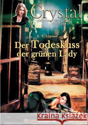 Crystal - geboren aus Dunkel und Licht (4): Der Todeskuss der grünen Lady Berner, W. 9783751958691 Books on Demand