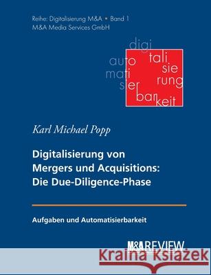 Grundlagen der Digitalisierung von Mergers und Acquisitions: Die Due-Diligence-Phase: Aufgaben und Automatisierbarkeit Karl Michael Popp Stefan Schneider 9783751959230