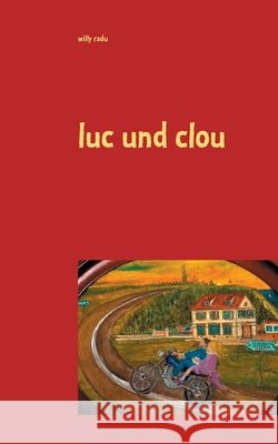 luc und clou Willy Radu 9783751960441 Books on Demand