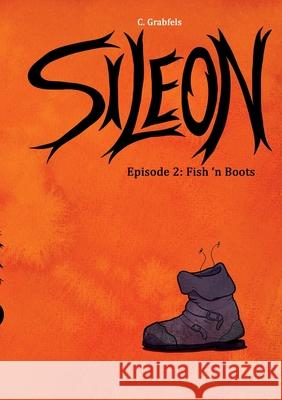 Sileon: Episode 2: Fish 'n Boots C Grabfels 9783751960793 Books on Demand