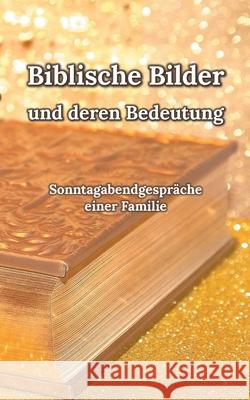 Biblische Bilder: Sonntagabendgespräche einer Familie Klaus Kardelke 9783751968102