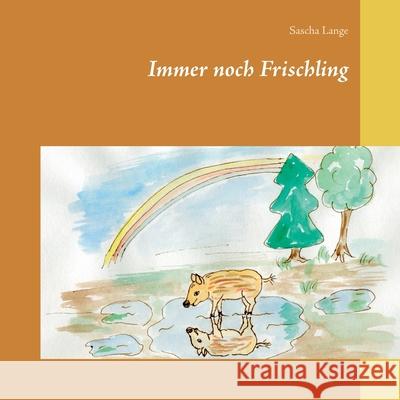 Immer noch Frischling Sascha Lange 9783751968614 Books on Demand