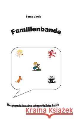 Familienbande: Therapiegeschichten einer außergewöhnlichen Familie Petra Cords 9783751968935