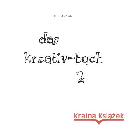 Das Kreativ-Buch 2 Franziska Stolz 9783751969017