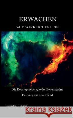 Erwachen zum wirklichen Sein: Die Kosmopsychologie des Bewusstseins - Ein Weg aus dem Elend Veerendra H. B?hner 9783751969239 Bod - Books on Demand