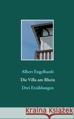 Die Villa am Rhein: Drei Erzählungen Engelhardt, Albert 9783751969949