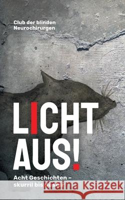 Licht Aus!: acht Geschichten - skurril bis düster Eva Katrin Yahoual, Rudolf Goebel, Anne Bandel 9783751969956