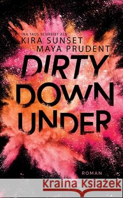 Dirty Down Under Ina Taus, Maya Prudent 9783751970631 Books on Demand
