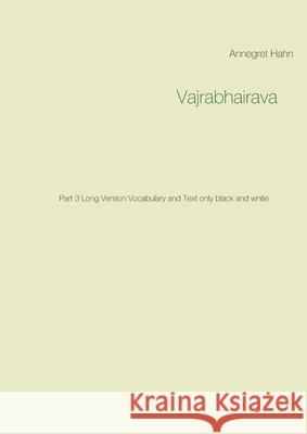 Vajrabhairava: Part 3 Long Version Vocabulary and Text only black and white Annegret Hahn 9783751972550 Books on Demand