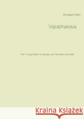 Vajrabhairava: Part 1 Long Version Vocabulary and Text black and white Annegret Hahn 9783751973182 Books on Demand