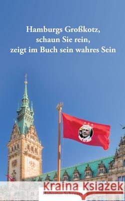 Hamburgs Großkotz: Schaun Sie rein, Zeigt im Buch sein wahres Sein Scheurer, Hubertus 9783751975407 Books on Demand