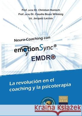 emotionSync(R) y EMDR+: La revolución en el coaching y la psicoterapia Hanisch, Christian 9783751976305 Books on Demand