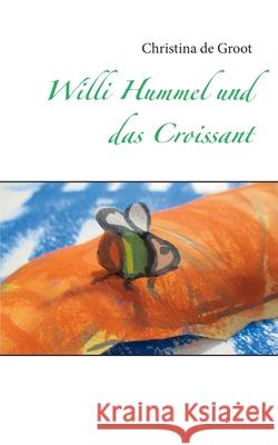 Willi Hummel und das Croissant Christina D 9783751976404 Books on Demand