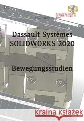 SOLIDWORKS 2020 Bewegungsstudien Hans-J Engelke 9783751976671