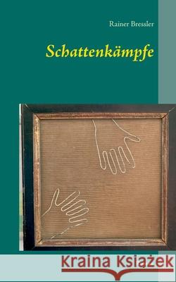 Schattenkämpfe: Roman Rainer Bressler 9783751977005 Books on Demand